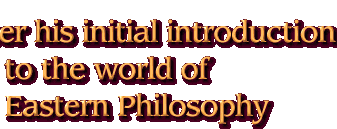 After his initial introduction to the world of Eastern Philosophy